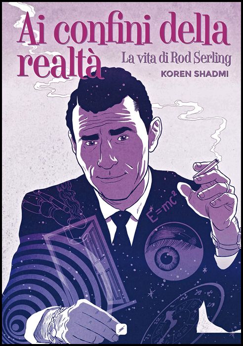 AI CONFINI DELLA REALTÀ - LA VITA DI ROD SERLING