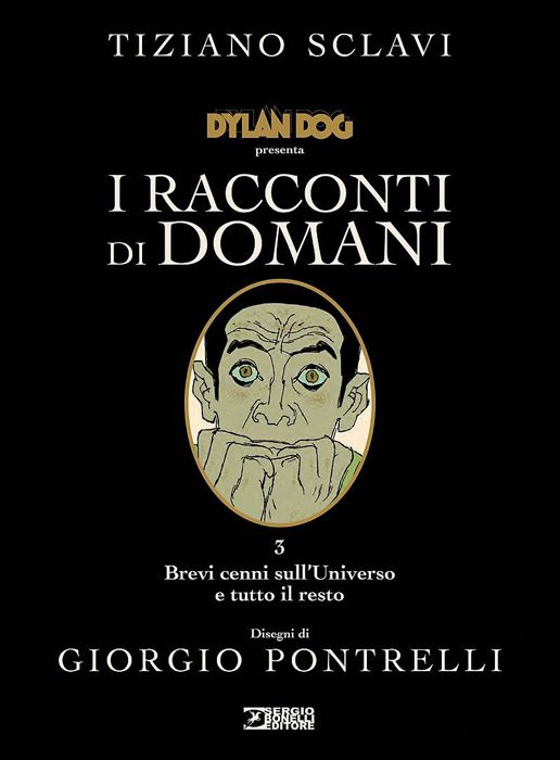 DYLAN DOG PRESENTA I RACCONTI DI DOMANI #     3: BREVI CENNI SULL'UNIVERSO E TUTTO IL RESTO