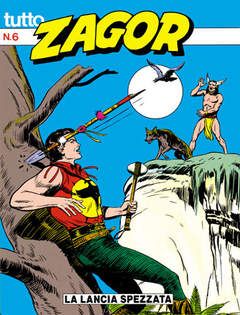 TUTTO ZAGOR #     6: LA LANCIA SPEZZATA