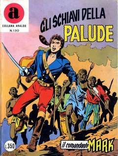 COMANDANTE MARK - COLLANA ARALDO #   130: GLI SCHIAVI DELLA PALUDE