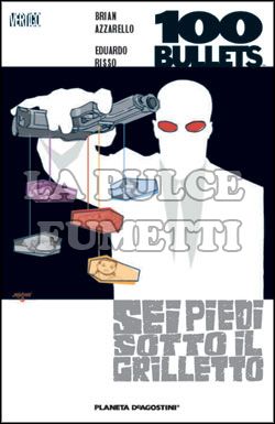 100 BULLETS #     6: SEI PIEDI SOTTO IL GRILLETTO