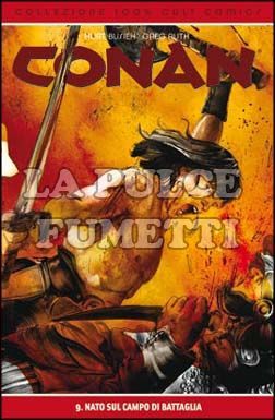 100% CULT COMICS - CONAN #     9: NATO SUI CAMPI DI BATTAGLIA