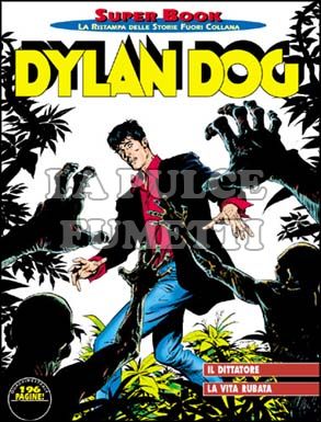 DYLAN DOG SUPER BOOK #    46: IL DITTATORE - LA VITA RUBATA