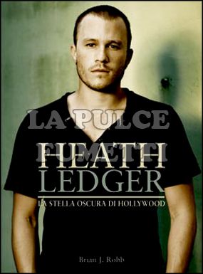 HEATH LEDGER LA STELLA OSCURA DI HOLLYWOOD