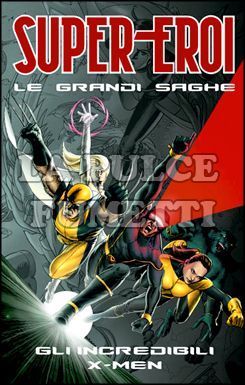 SUPER-EROI LE GRANDI SAGHE #    10 - GLI INCREDIBILI X-MEN