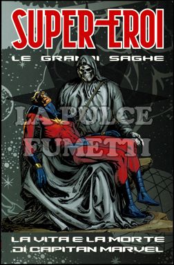 SUPER-EROI LE GRANDI SAGHE #    19 - LA VITA E LA MORTE DI CAPITAN MARVEL
