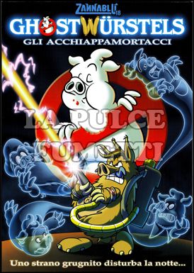 ZANNABLU #    18: GHOSTWURSTELS: GLI ACCHIAPPAMORTACCI