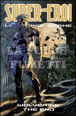 SUPER-EROI LE GRANDI SAGHE #    34 - WOLVERINE: THE END