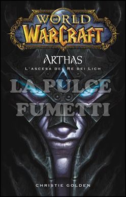 WORLD OF WARCRAFT: ARTHAS - L'ASCESA DEL RE DEI LICH