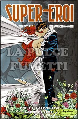 SUPER-EROI LE GRANDI SAGHE #    47 - MATRIMONI MARVEL