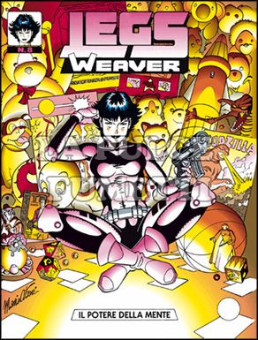 LEGS WEAVER #     8: IL POTERE DELLA MENTE