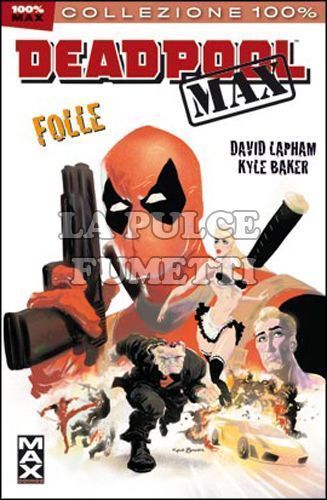 100% MARVEL MAX - DEADPOOL MAX 1: FOLLE