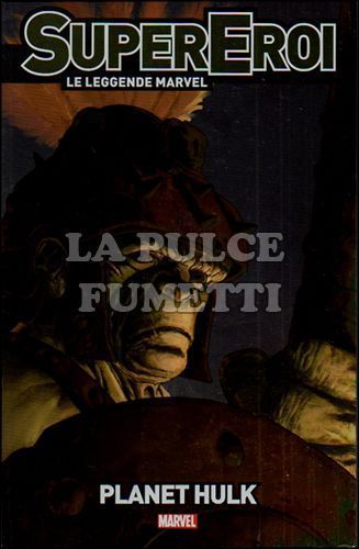 SUPEREROI LE LEGGENDE MARVEL #    18 - PLANET HULK