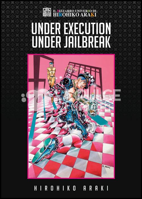 IL BIZZARRO UNIVERSO DI HIROHIKO ARAKI - UNDER EXECUTION UNDER JAILBREAK