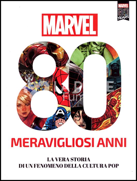 MARVEL: 80 MERAVIGLIOSI ANNI - LA VERA STORIA DI UN FENOMENO DELLA CULTURA POP