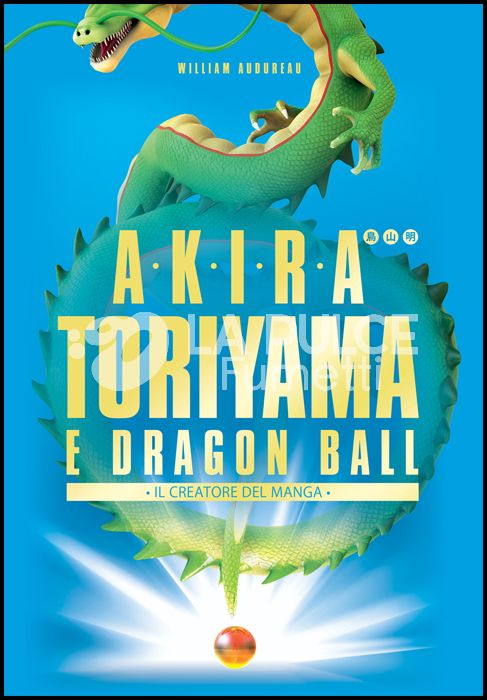 AKIRA TORIYAMA E DRAGON BALL - IL CREATORE DEL MANGA