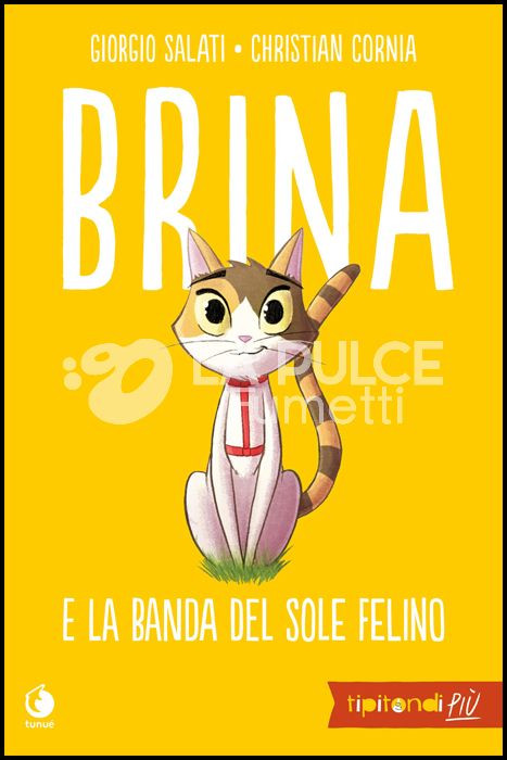 TIPITONDI PIÙ #     1 - BRINA E LA BANDA DEL SOLE FELINO