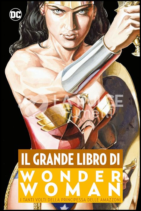 DC COMICS ANTHOLOGY - IL GRANDE LIBRO DI WONDER WOMAN