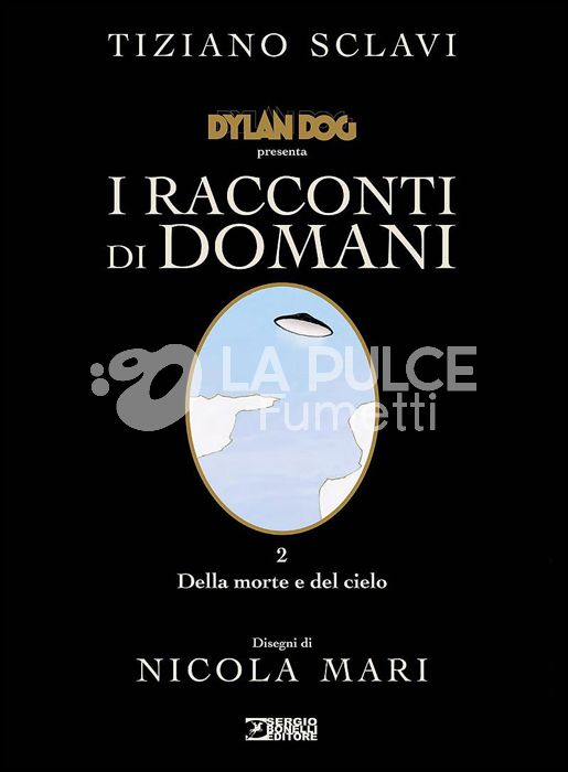 DYLAN DOG PRESENTA I RACCONTI DI DOMANI - CARTONATO #     2: DELLA MORTE E DEL CIELO