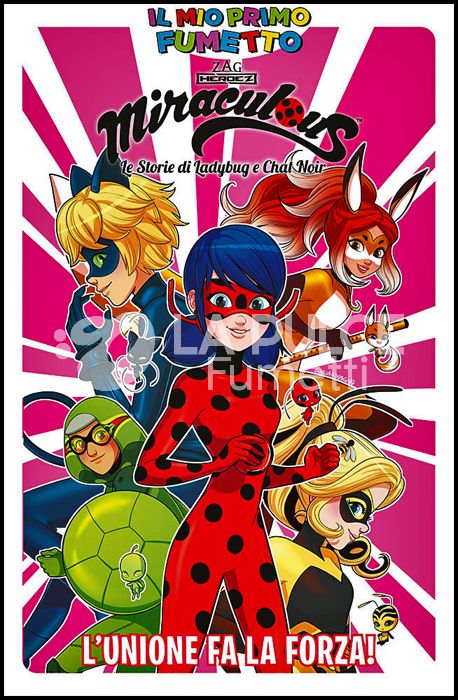 IL MIO PRIMO FUMETTO - MIRACULOUS LADYBUG: L'UNIONE FA LA FORZA