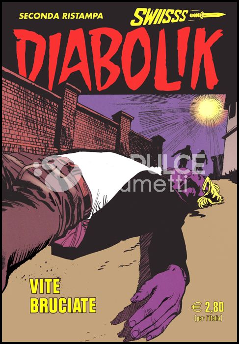 DIABOLIK SWIISSS #   314: VITE BRUCIATE