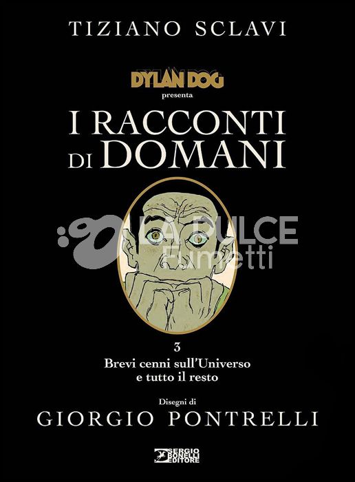 DYLAN DOG PRESENTA I RACCONTI DI DOMANI - CARTONATO #     3: BREVI CENNI SULL'UNIVERSO E TUTTO IL RESTO