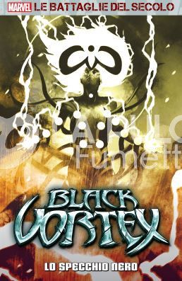 MARVEL - LE BATTAGLIE DEL SECOLO #    21 - BLACK VORTEX 1: LO SPECCHIO NERO