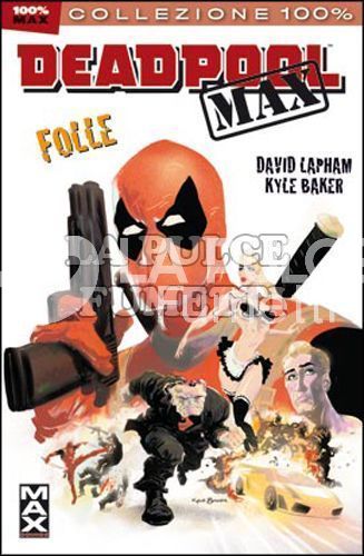 100% MARVEL MAX - DEADPOOL MAX 1/3 COMPLETA NUOVI