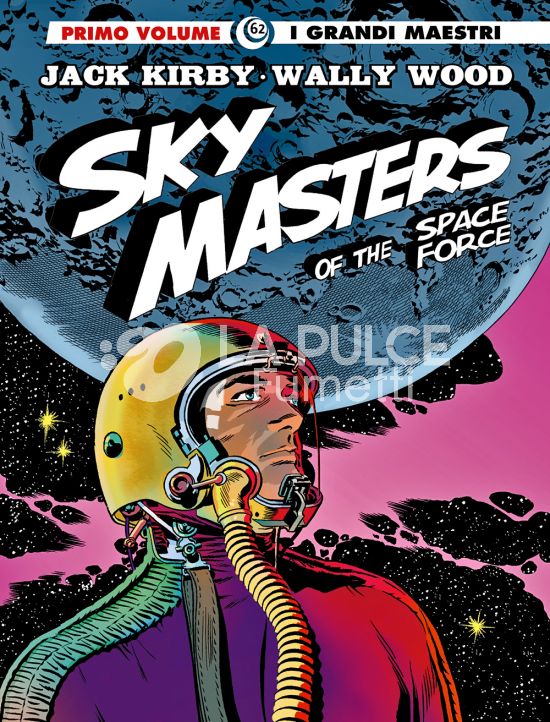 GLI ALBI DELLA COSMO #    69 - I GRANDI MAESTRI 62 - JACK KIRBY E WALLY WOOD - SKY MASTERS OF THE SPACE FORCE 1