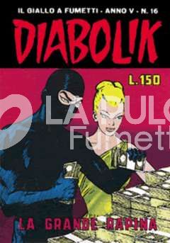 DIABOLIK ORIGINALE ANNO  5 #    16: LA GRANDE RAPINA