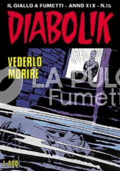 DIABOLIK ORIGINALE ANNO 19 #    15: VEDERLO MORIRE