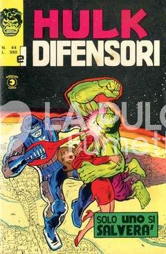 HULK E I DIFENSORI #    44: SOLO UNO SI SALVERA'