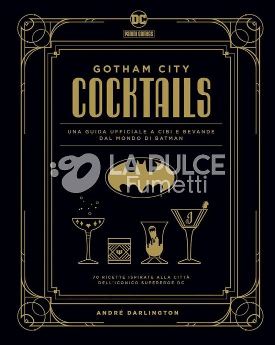 GOTHAM CITY COCKTAILS - UNA GUIDA A CIBI E BEVANDE DAL MONDO DI BATMAN