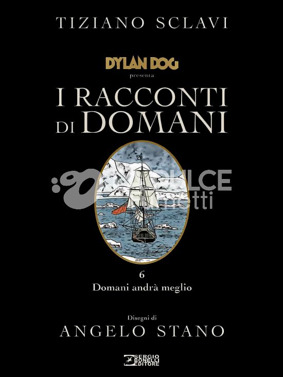 DYLAN DOG PRESENTA I RACCONTI DI DOMANI - CARTONATO #     6: DOMANI ANDRÀ MEGLIO