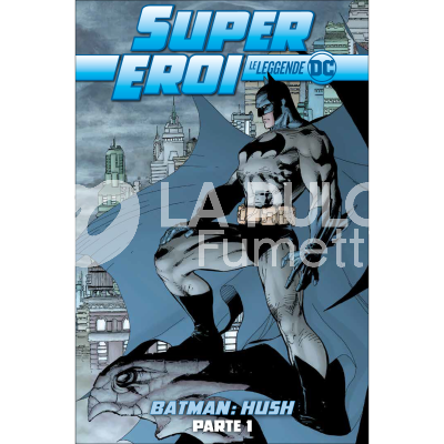 SUPEREROI LE LEGGENDE DC #     1: BATMAN HUSH PARTE 1