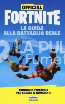 OFFICIAL FORTNITE : LA GUIDA ALLA BATTAGLIA REALE