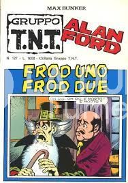 ALAN FORD GRUPPO TNT #   127: FROD UNO, FROD DUE