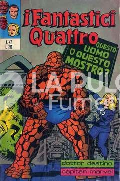 FANTASTICI QUATTRO #    47: QUESTO UOMO O QUESTO MOSTRO?