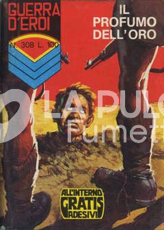 GUERRA D'EROI #   308: IL PROFUMO DELL'ORO