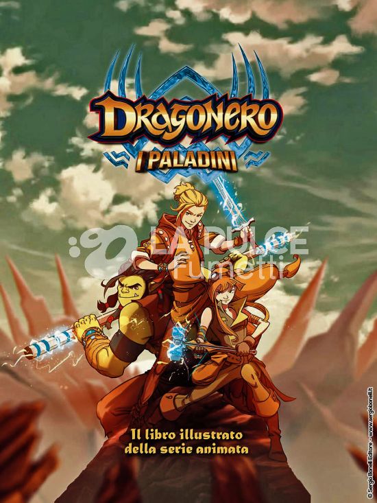 DRAGONERO: I PALADINI - IL LIBRO ILLUSTRATO DELLA SERIE ANIMATA