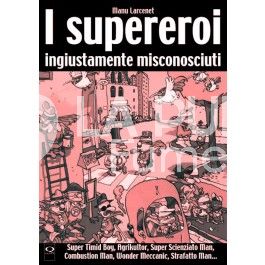 I SUPEREROI INGIUSTAMENTE MISCONOSCIUTI