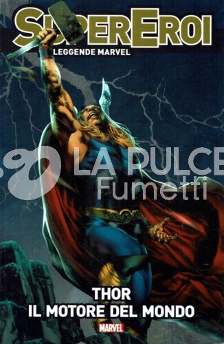 SUPEREROI LE LEGGENDE MARVEL #    13 - THOR: IL MOTORE DEL MONDO