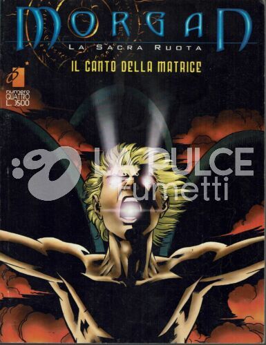 MORGAN: LA SACRA RUOTA #    4: IL CANTO DELLA MATRICE