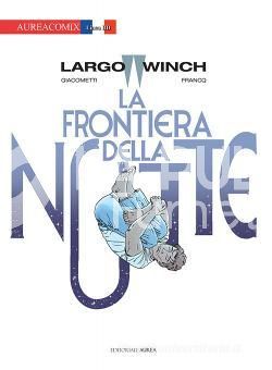 AUREACOMIX LINEA BD #    84 - LARGO WINCH 23: LA FRONTIERA DELLA NOTTE