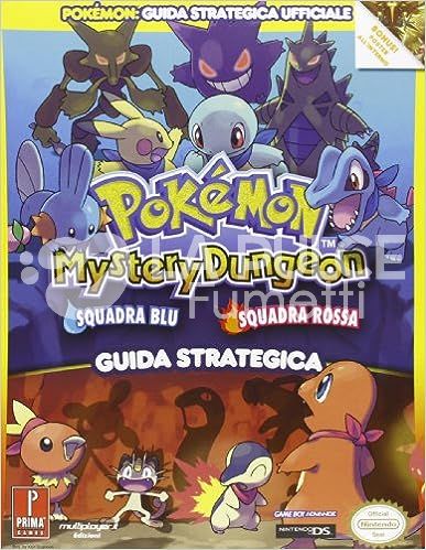 POKEMON MYSTERY DUNGEON SQUADRA BLU E SQUADRA ROSSA - GUIDA STRATEGICA UFFICIALE