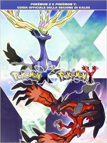 POKEMON X E POKEMON Y - GUIDA UFFICIALE DELLA REGIONE DI KALOS