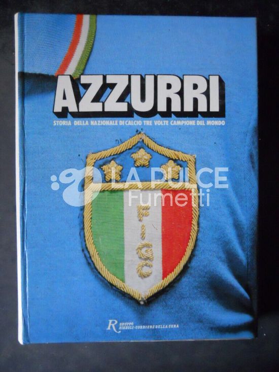 AZZURRI : STORIA DELLA NAZIONALE DI CALCIO TRE VOLTE CAMPIONE DEL MONDO 1910-1983