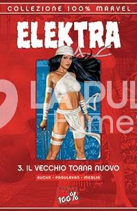 100% MARVEL - ELEKTRA  3: IL VECCHIO TORNA NUOVO