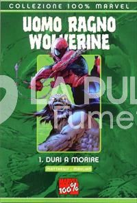 100% MARVEL - UOMO RAGNO / WOLVERINE: DURI A MORIRE