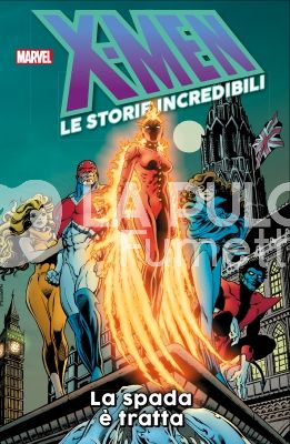 X-MEN LE STORIE INCREDIBILI #    17: LA SPADA È TRATTA